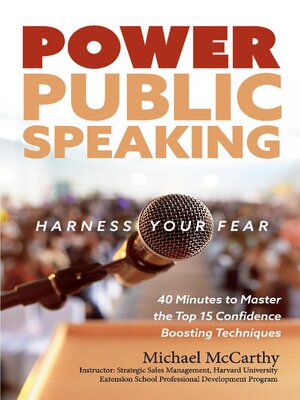 cover image of Power Public Speaking Harness Your Fear: 40 Minutes to Master the Top 15 Confidence Boosting Techniques
